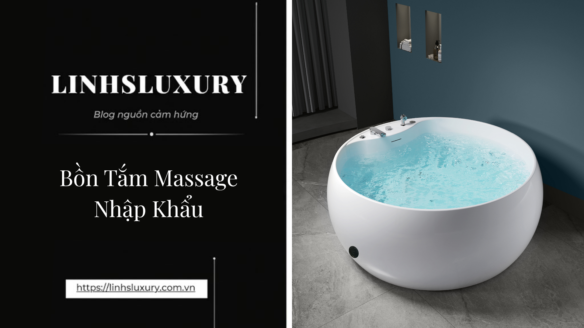 Bồn Tắm Massage Nhập Khẩu | Linh's Luxury