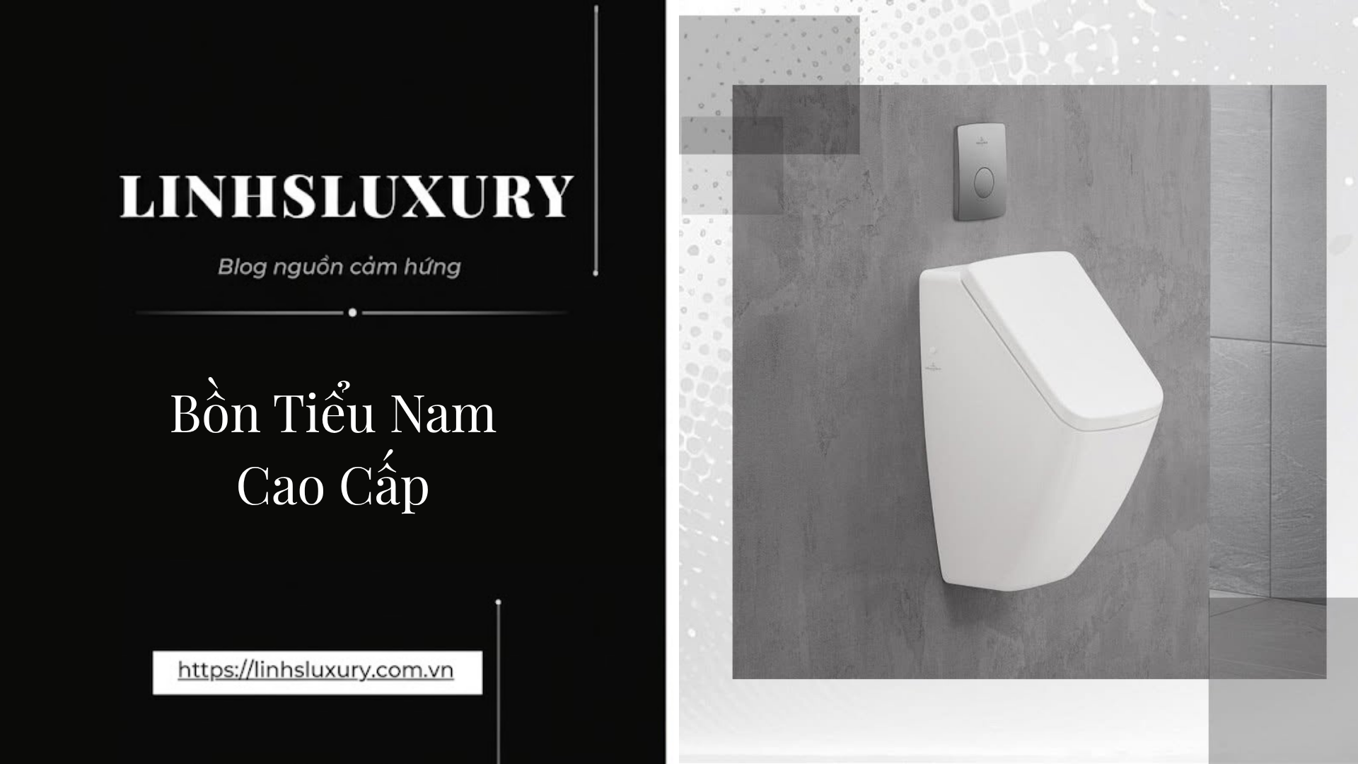 Bồn Tiểu Nam Cao Cấp | Linh's Luxury
