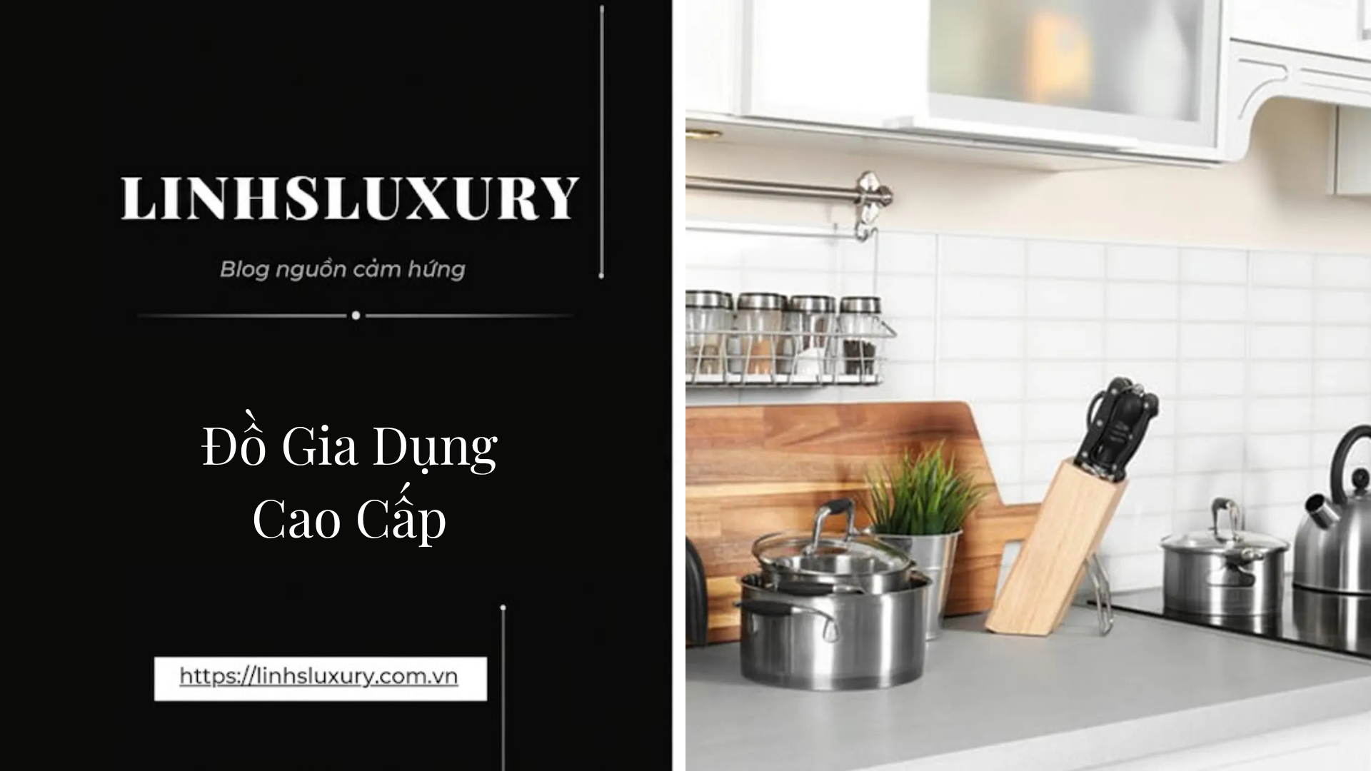 Đồ Gia Dụng Cao Cấp | Linh's Luxury