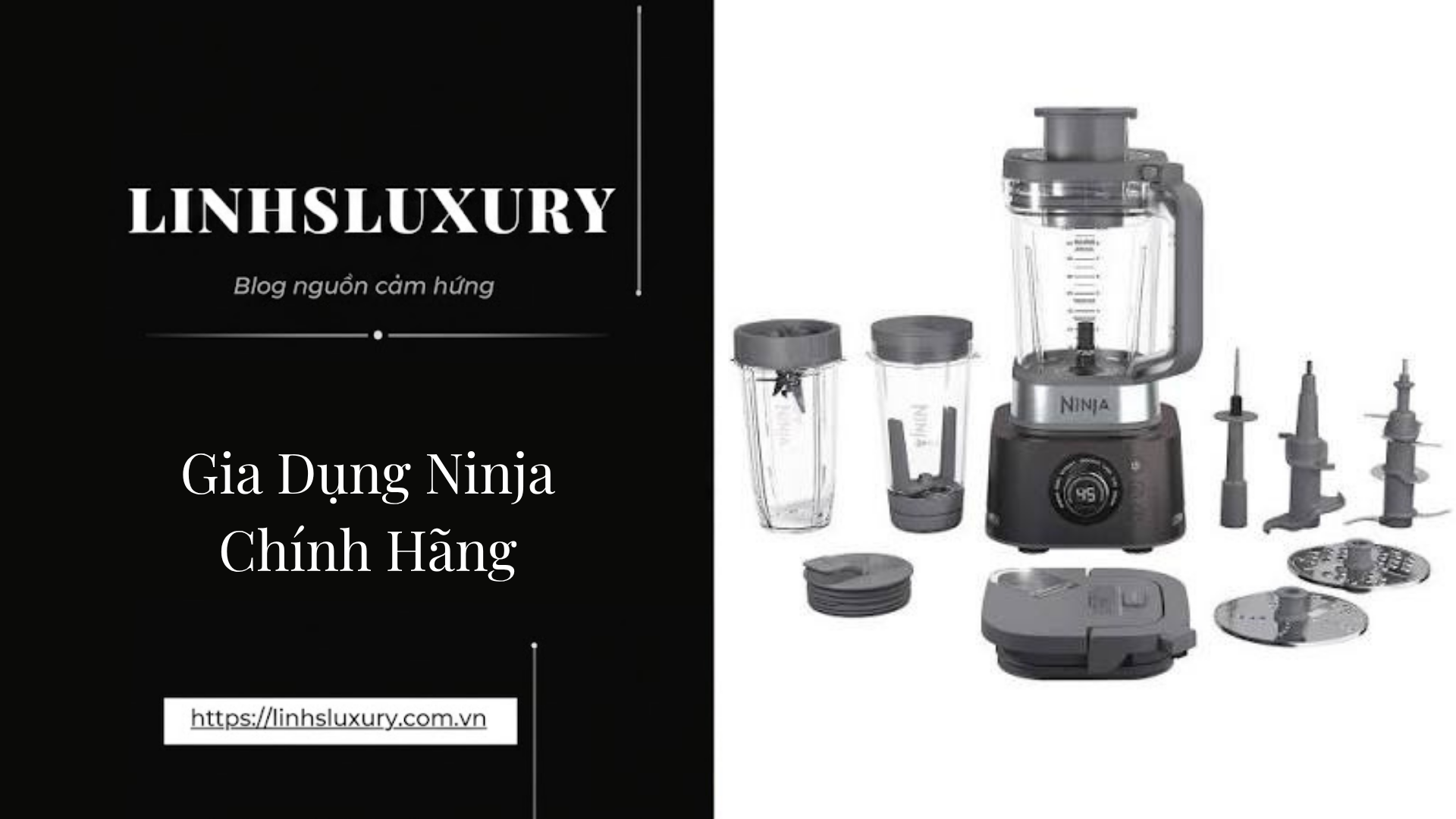 Gia Dụng Ninja Chính Hãng | Linh's Luxury