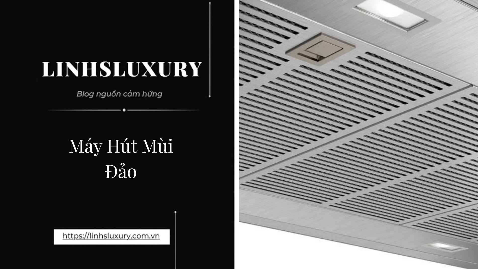 Máy Hút Mùi Đảo | Linh's Luxury
