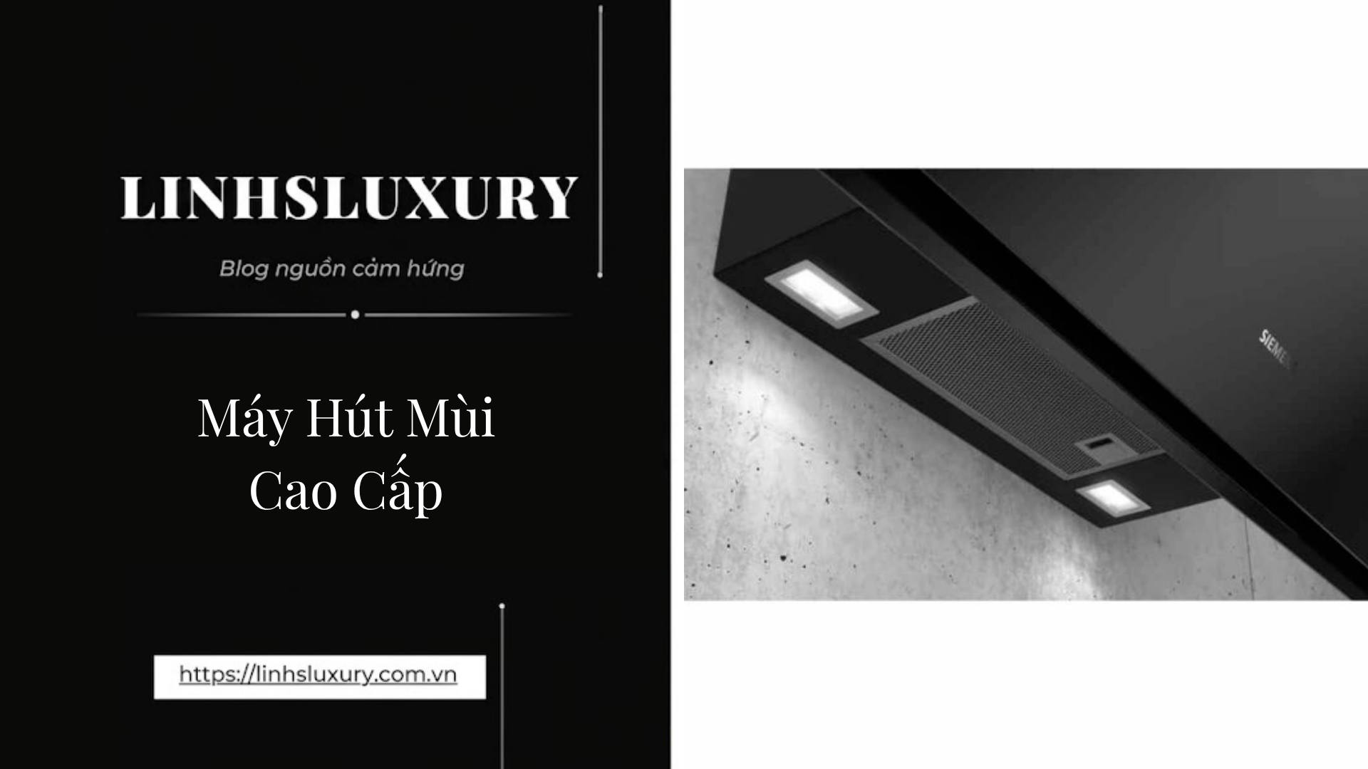 Máy Hút Mùi Cao Cấp | Linh's Luxury