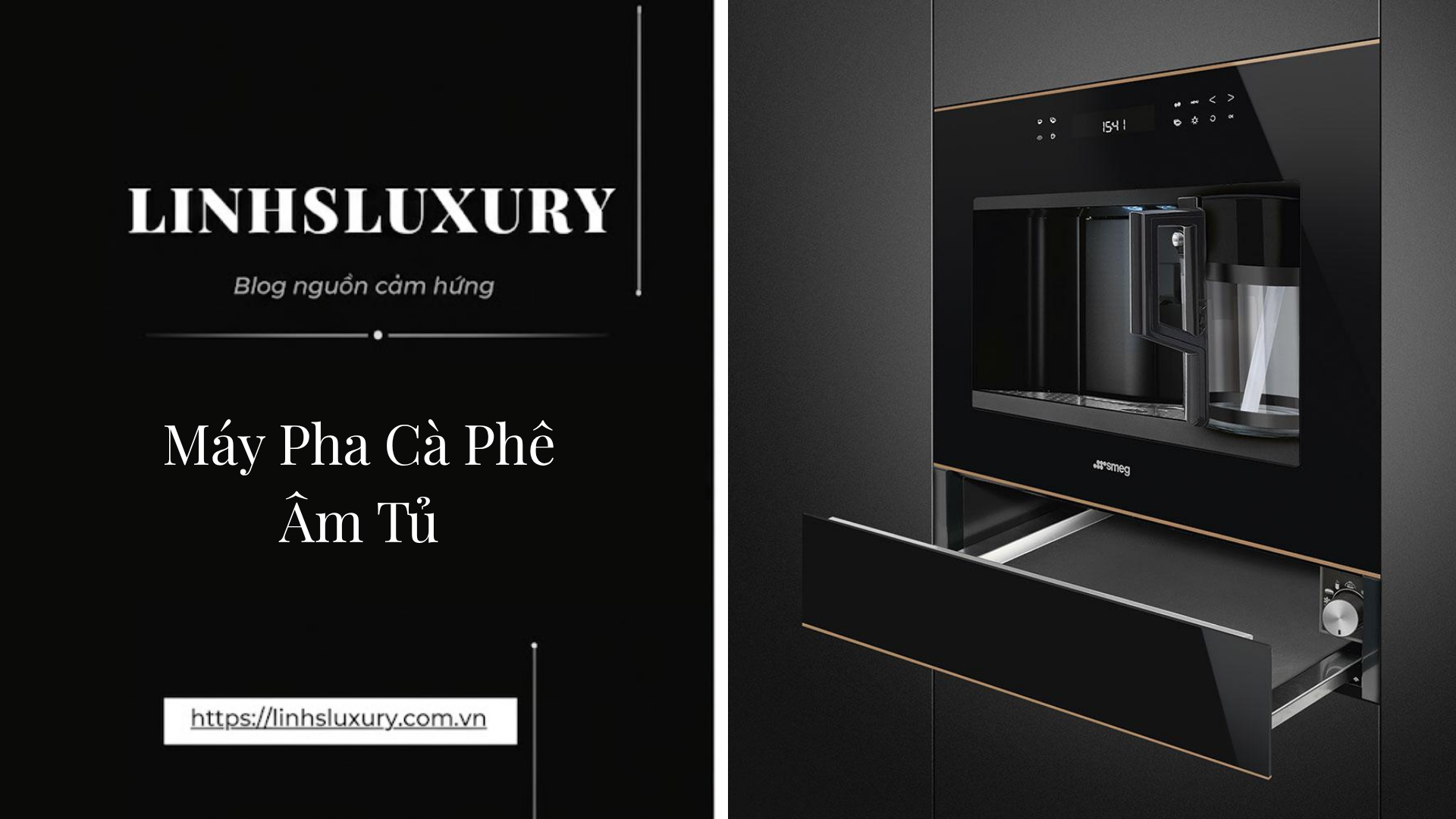 Máy Pha Cà Phê Âm Tủ | Linh's Luxury