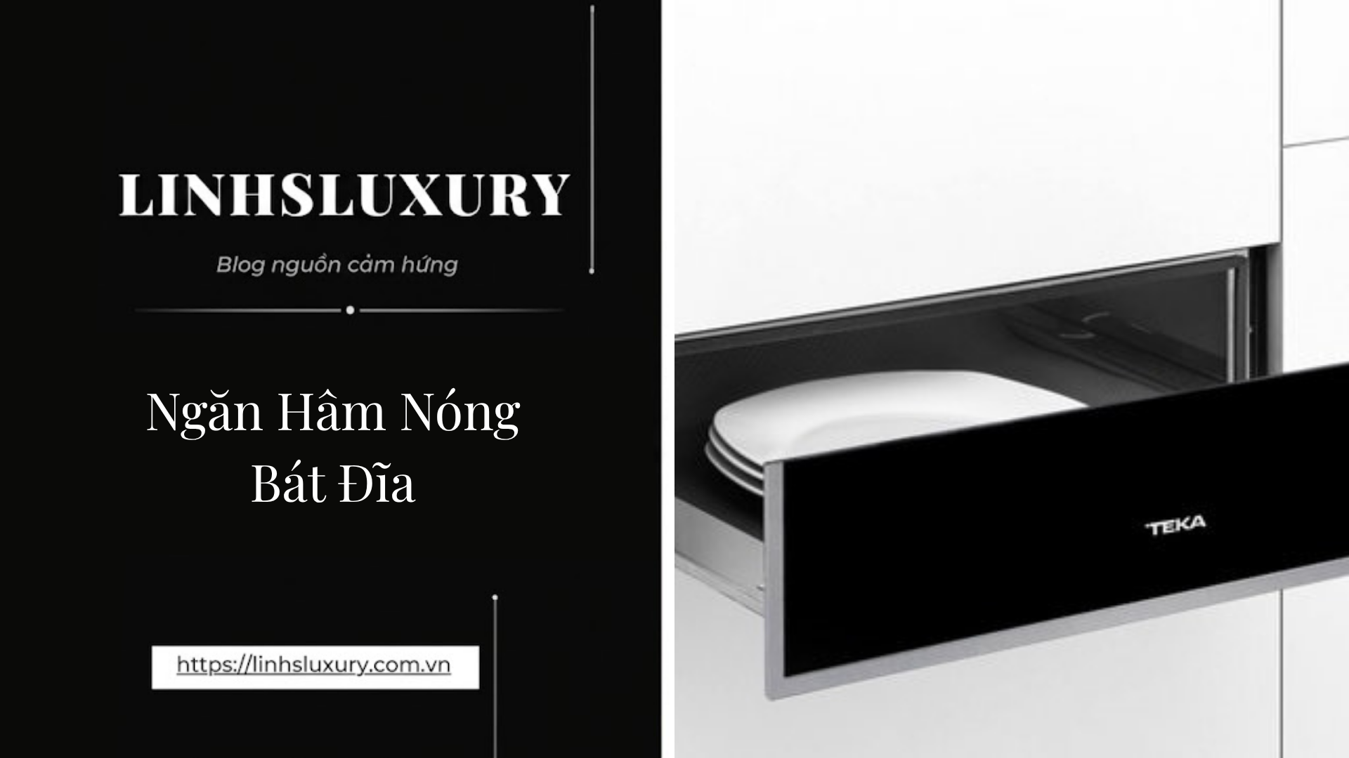 Ngăn Hâm Nóng Bát Đĩa | Linh's Luxury