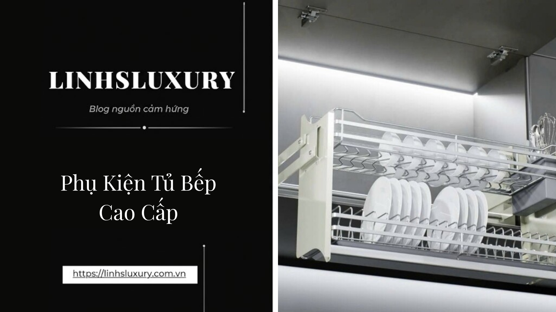 Phụ Kiện Tủ Bếp Cao Cấp | Linh's Luxury