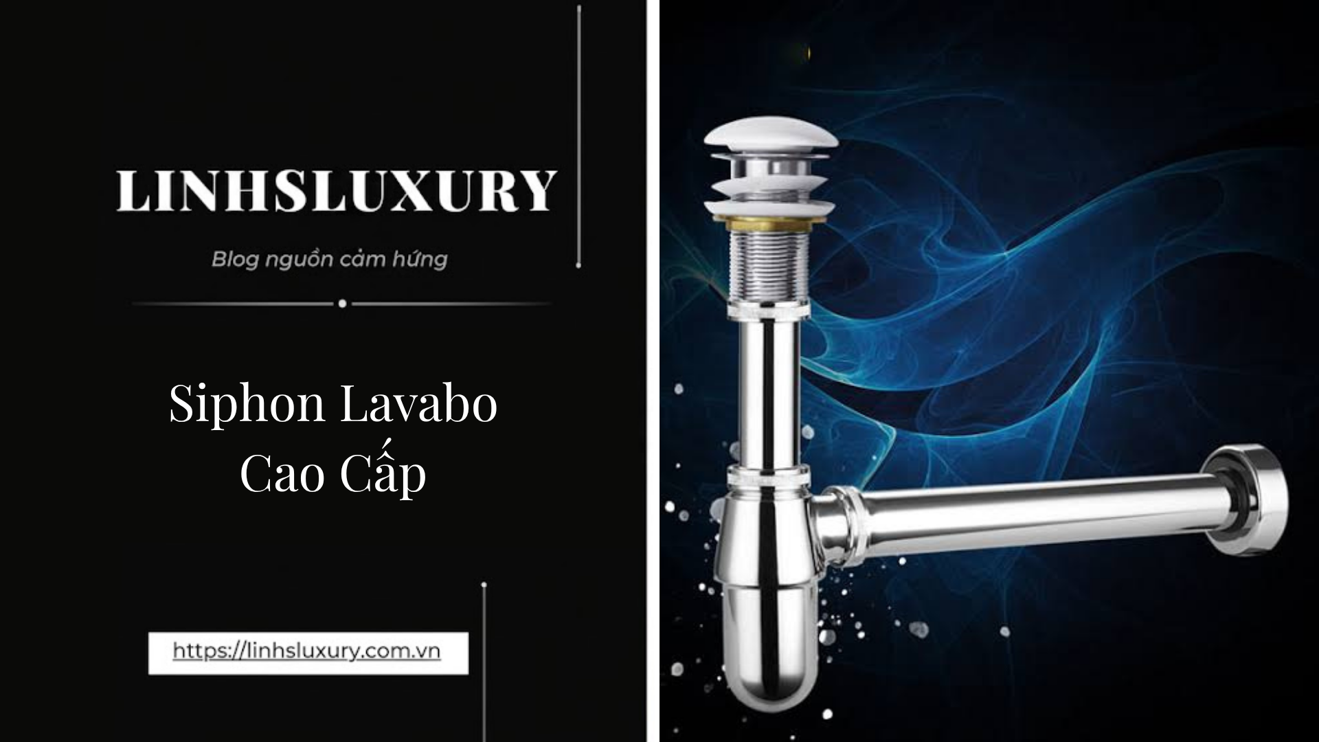 Siphon Lavabo Cao Cấp | Linh's Luxury