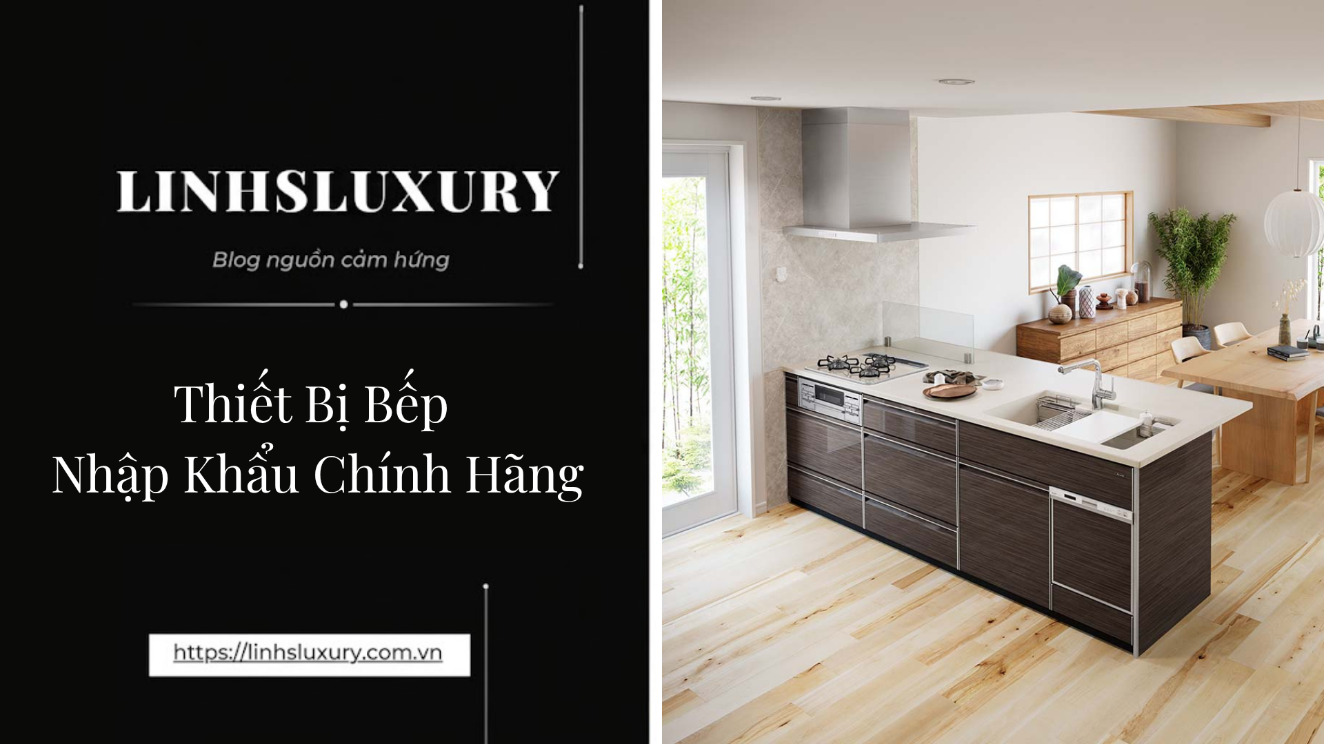 Thiết Bị Bếp Nhập Khẩu Chính Hãng | Linh's Luxury